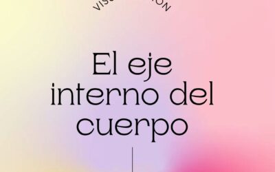VISUALIZACIÓN  “EL EJE de luz  DE TU CUERPO”